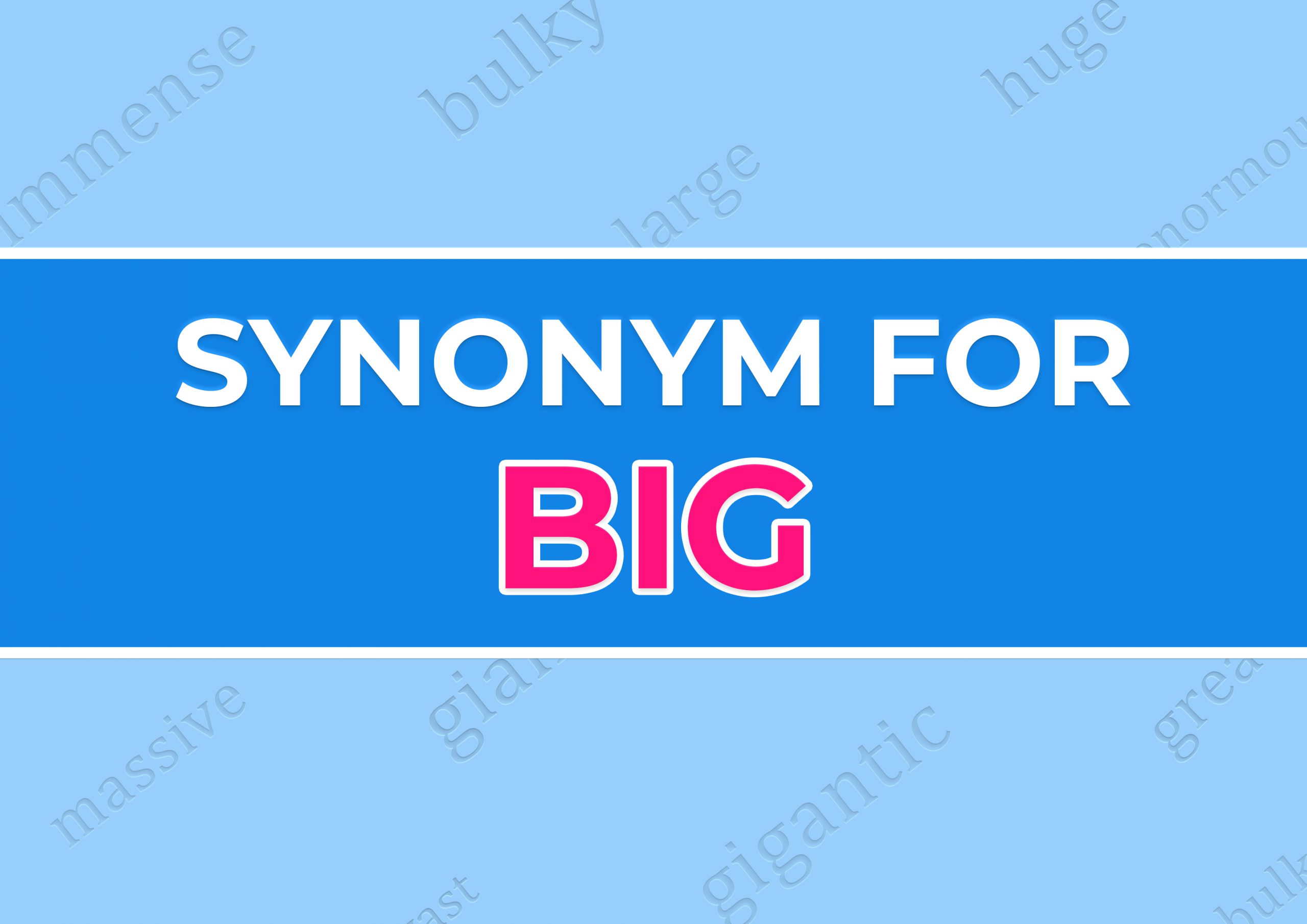 synonym for big | کلمه های مترادف big -